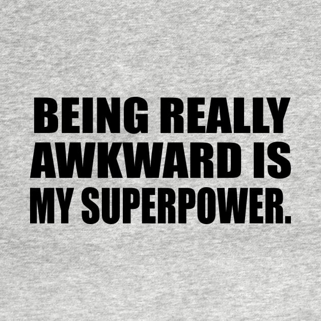 Being really awkward is my superpower by DinaShalash